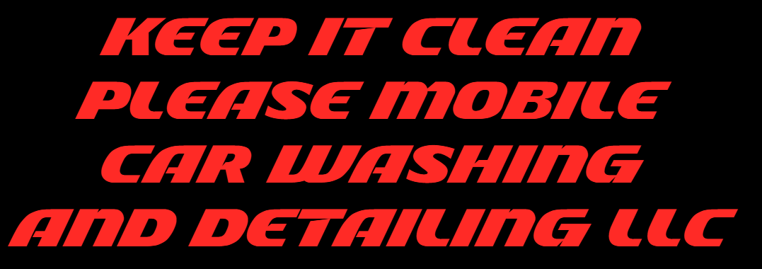 A sign that says keep it clean please mobile car washing and detailing llc