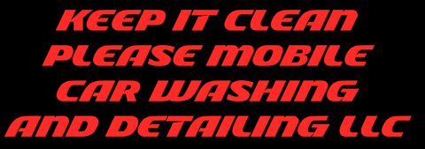 A sign that says keep it clean please mobile car washing and detailing llc
