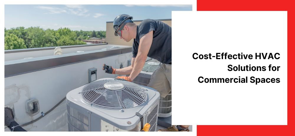 Cost-Effective HVAC Solutions for Commercial Spaces