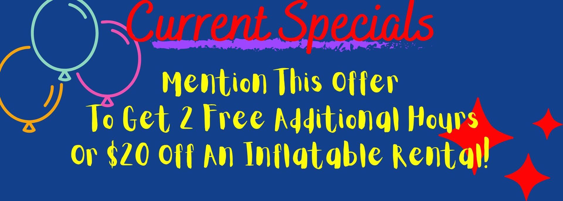 A blue sign that says current specials mention this offer to get 2 free additional hours or $ 20 off an inflatable rental