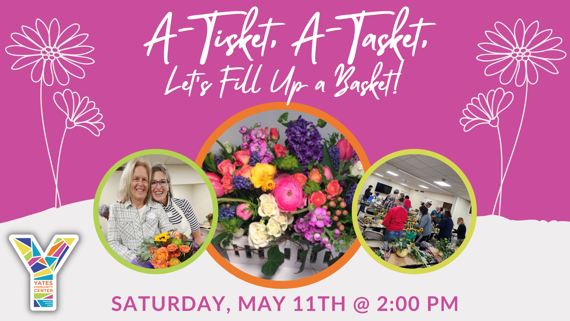 A-Tisket, A-Tasket, Let's Fill a Basket: Spring Flower Workshop to Support the Yates Community Cente