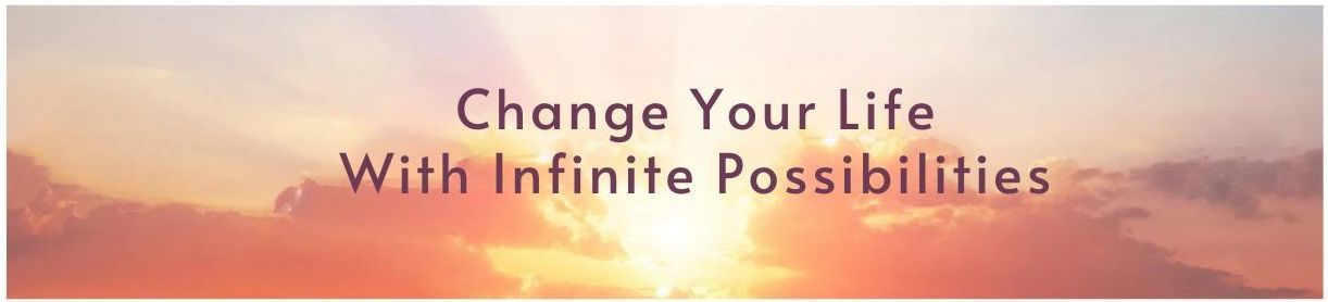 A banner that says change your life with infinite possibilities