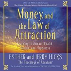 A book called money and the law of attraction by esther and jerry hicks