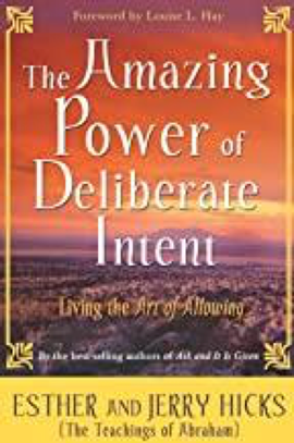 The amazing power of deliberate intent by esther and jerry hicks