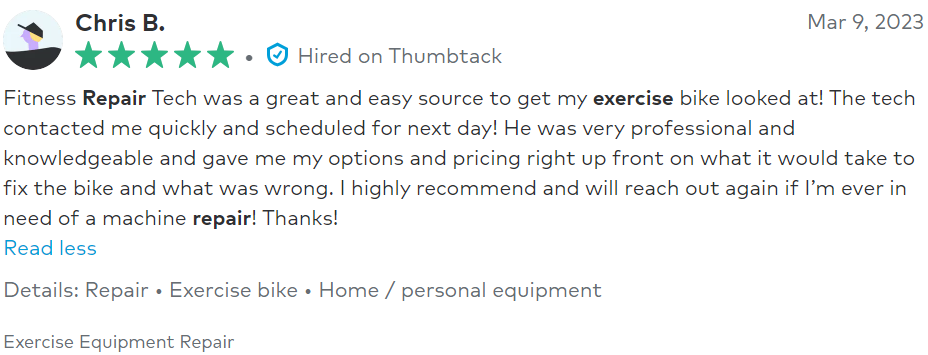 A review of chris b. from fitness repair tech was a great and easy source to get my exercise bike looked up !