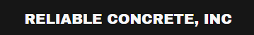 "RELIABLE CONCRETE, INC" in bold white letters on a dark gray background.