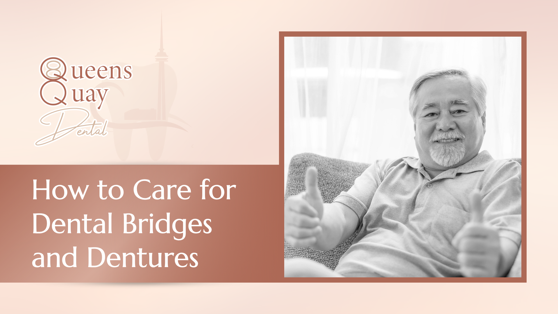 Man with thumbs up, smiling. Title: How to Care for Dental Bridges and Dentures. Queens Quay logo.