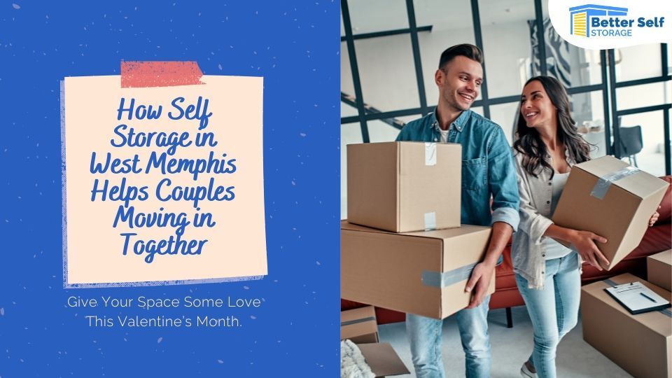 How Self Storage in West Memphis Helps Couples Moving in Together