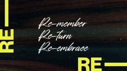 A poster with the words `` re-member re-turn re-embrace '' written on it.