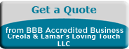 A logo that says get a quote from bbb accredited business creola & lamar 's loving touch llc