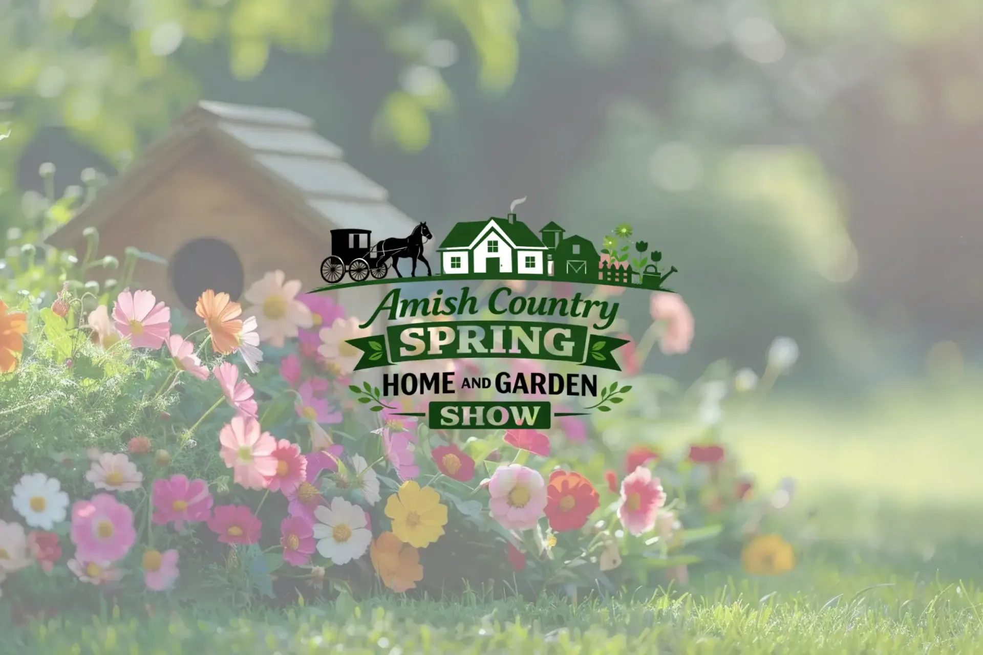 Amish Country Spring Home and Garden Show logo over flowers and a birdhouse; blurred background.