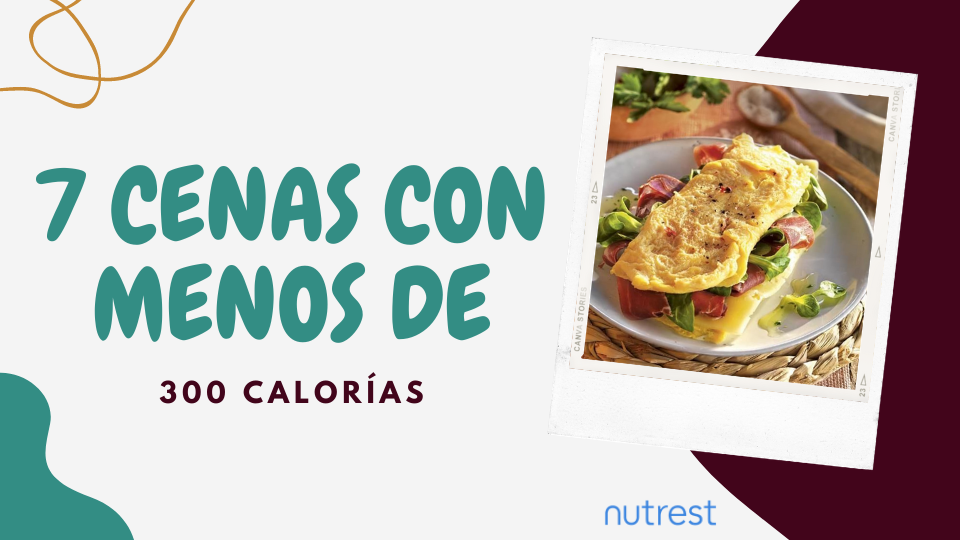 7 cenas con menos de 300 calorias