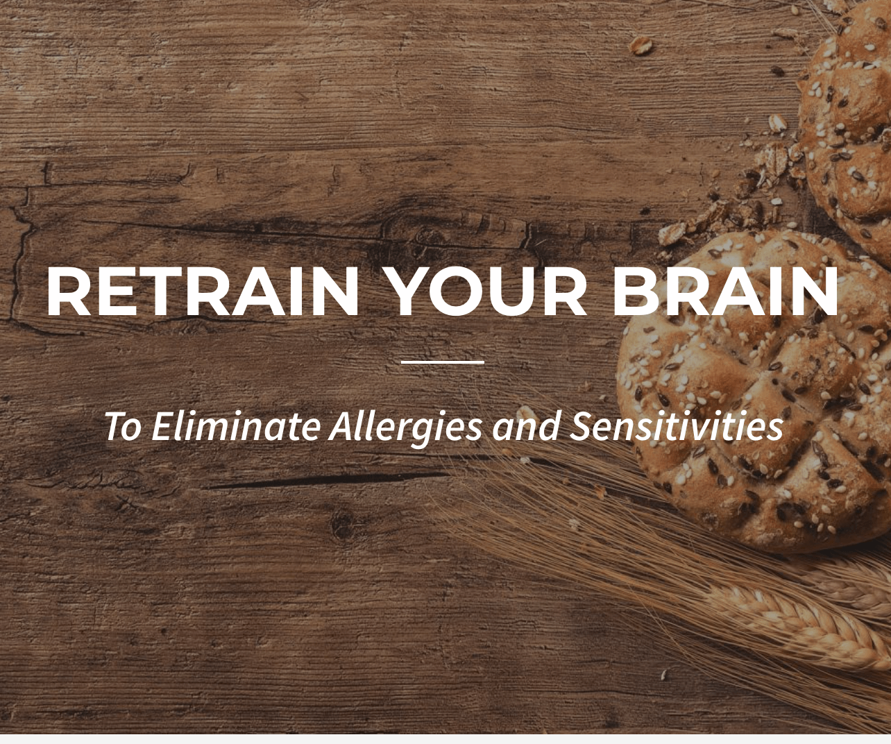 Retrain Your Brain for Sensitivities to Food, Chemicals, Environment.