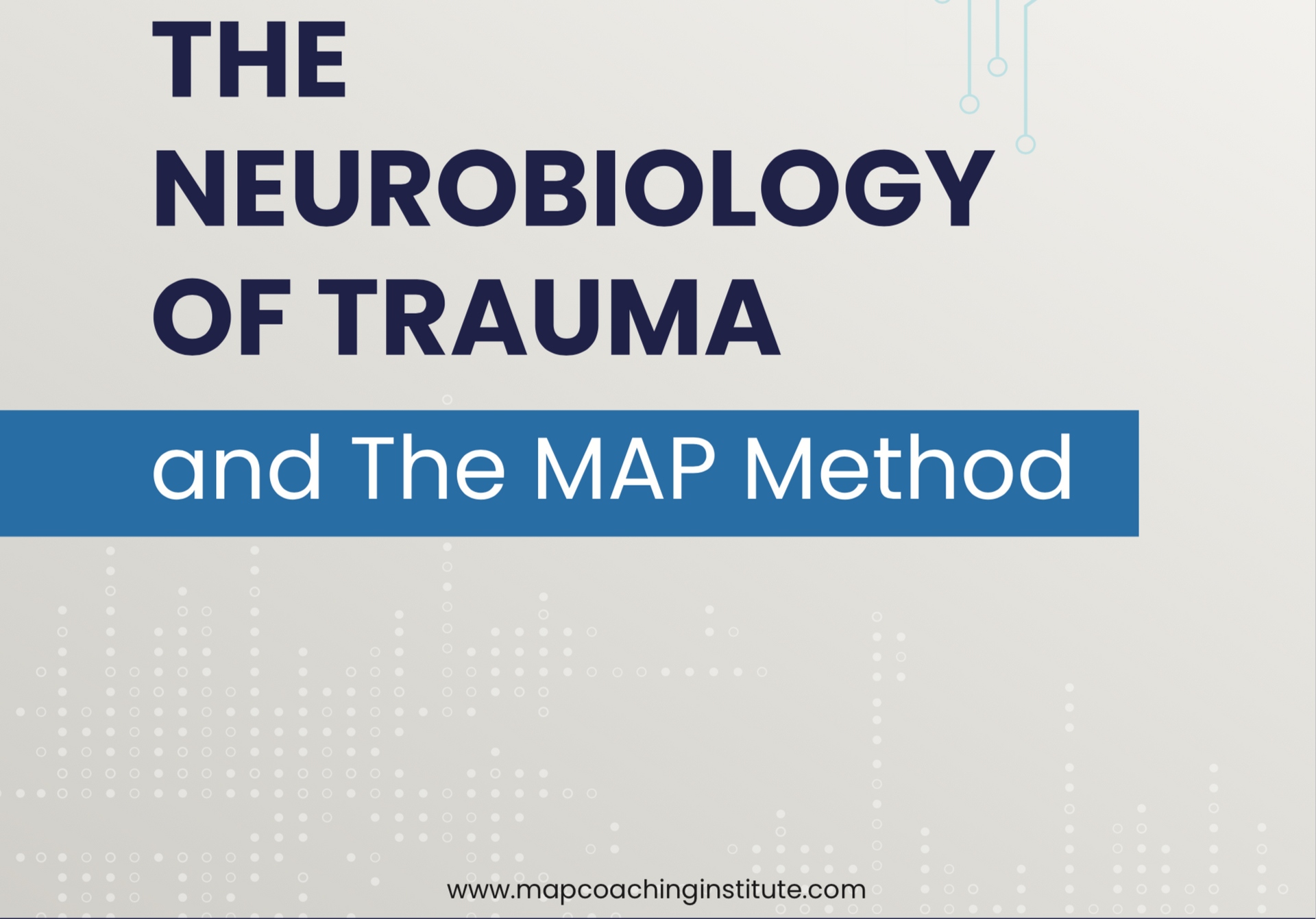 The Neurobiology Of Trauma And The MAP Method