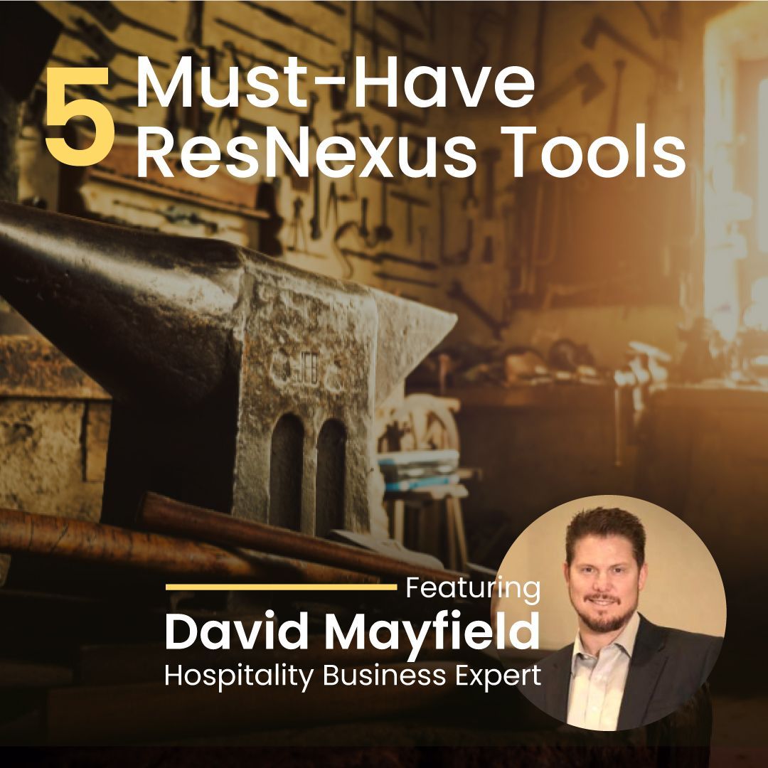 David Mayfield, hospitality business expert talks about 5 must-have ResNexus tools