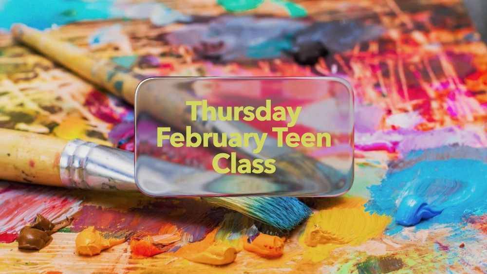 Teen Thur FEBRUARY with 4 sessions @ $18