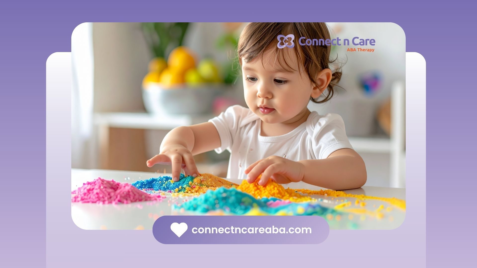 A young child plays with colorful sensory sand on a table. Connect a Care logo.