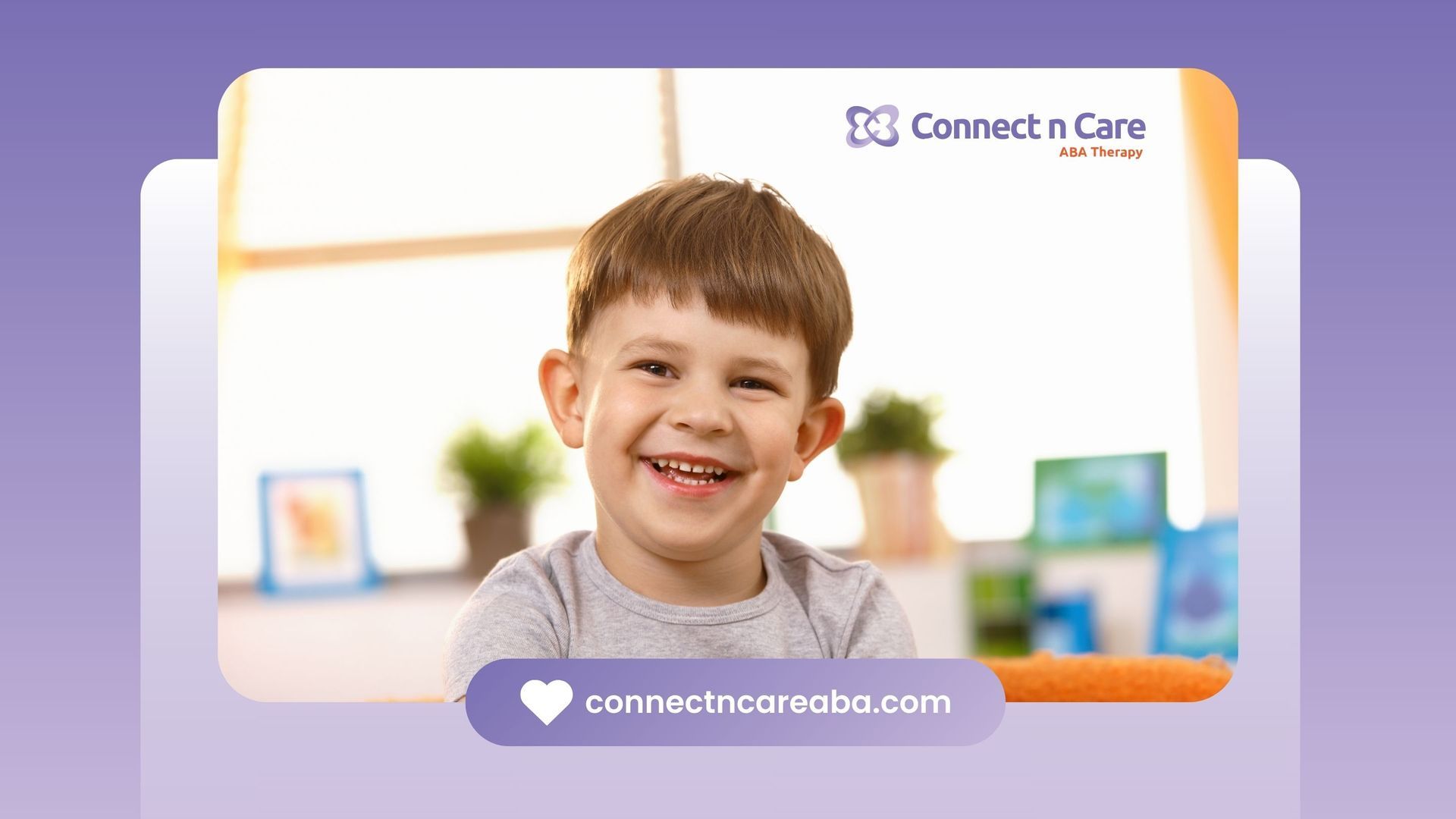 Smiling child indoors with the Connect to Care logo and website on a purple background.