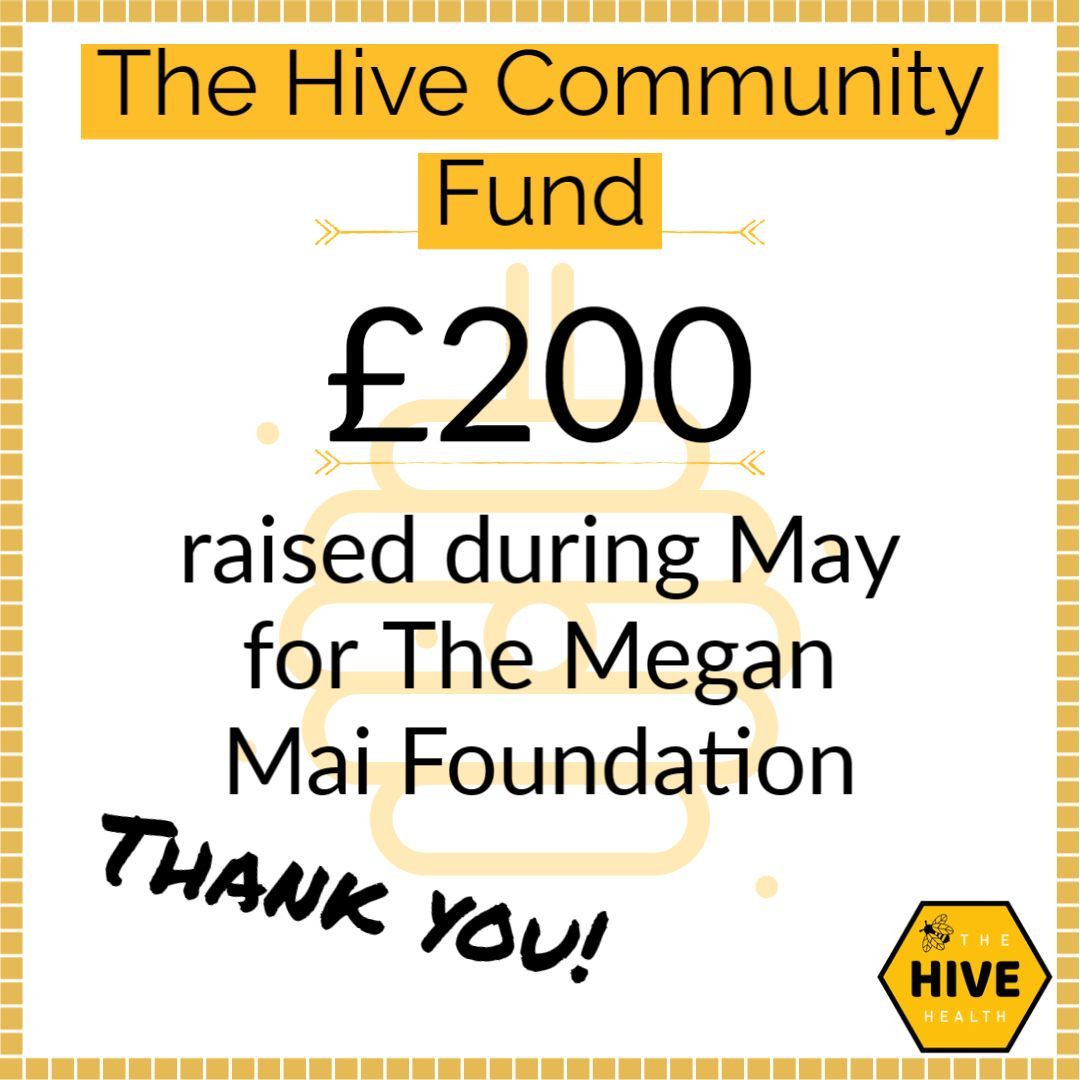 The HIve Health Raised £200 during May for their charity of the month, Megan Mai Foundation 