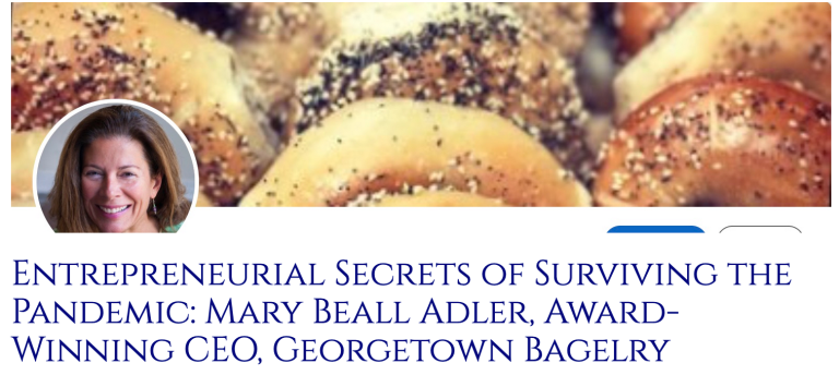 Entrepreneurial secrets of surviving the pandemic — Bethesda, MD — Georgetown Bagelry