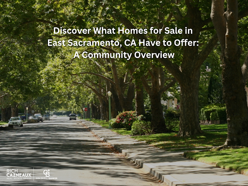 Discover what homes for sale in east sacramento ca have to offer a community overview