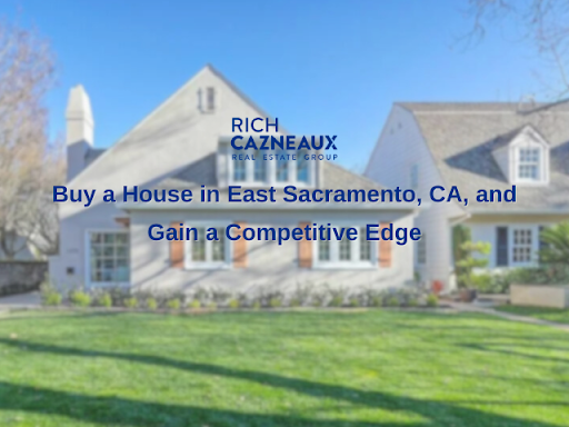 A picture of a house with the words buy a house in east Sacramento CA and gain a competitive edge