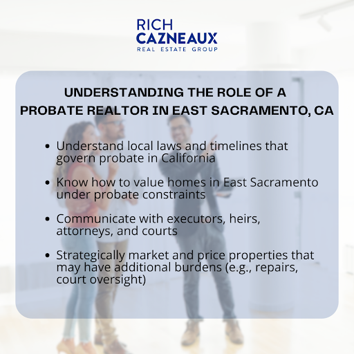 Key points explaining the role of a probate realtor in East Sacramento, CA, including laws, valuation, and communication.