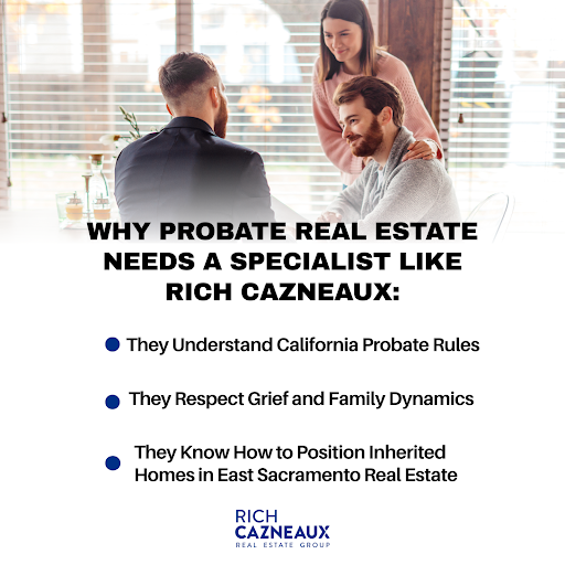 Two individuals with a realtor, with text listing reasons why probate real estate needs specialists like Rich Cazneaux.