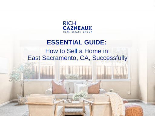 An essential guide on how to sell a home in east sacramento , ca successfully.