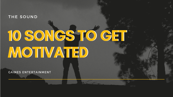 10 Songs To Get Motivated