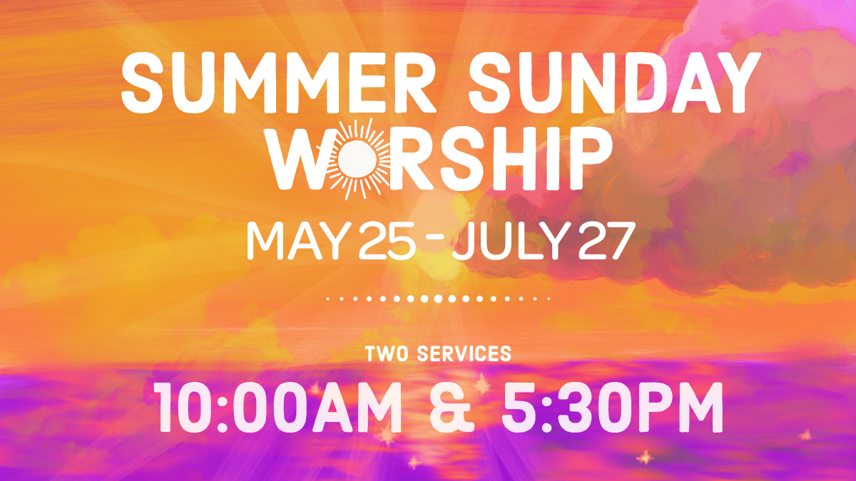 A poster for a summer sunday worship on june 4 and july 30