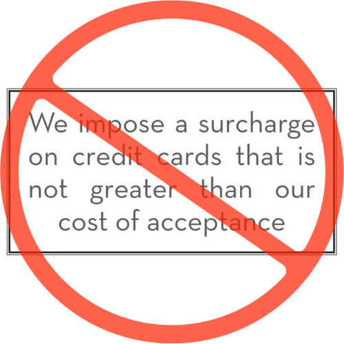 A sign that says we impose a surcharge on credit cards that is not greater than our cost of acceptance