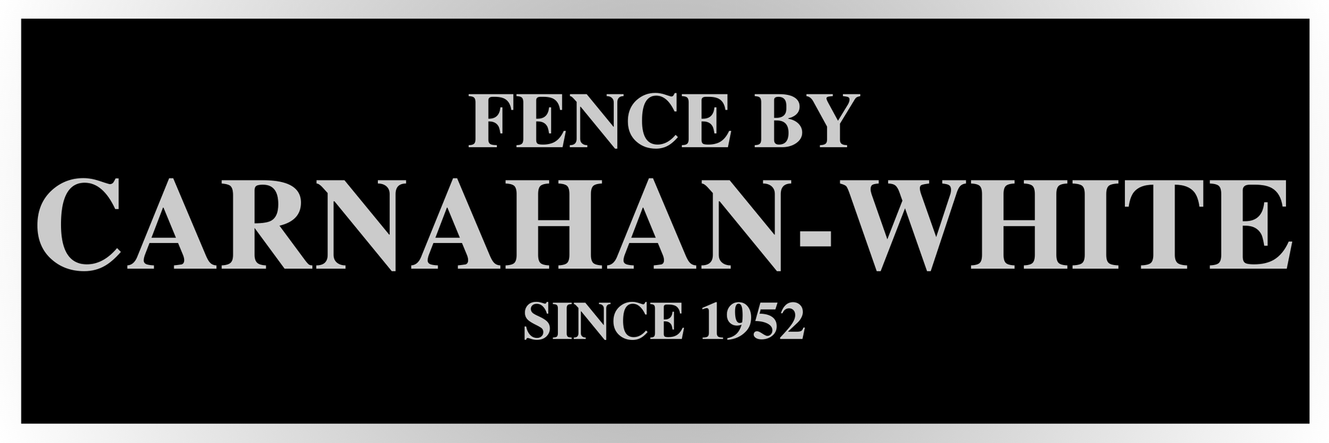 A black sign that says fence by carnahan-white since 1952