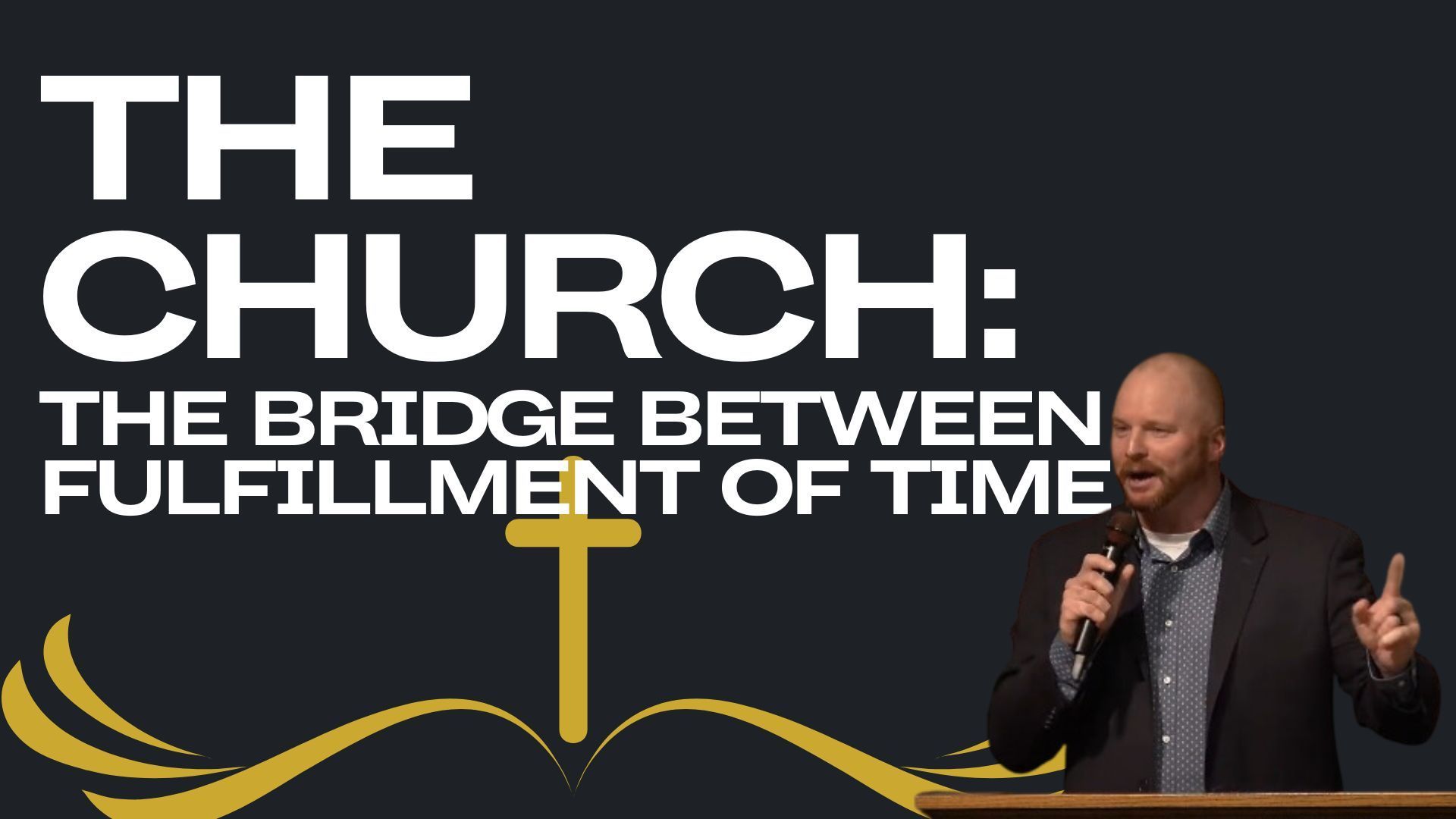 The Church: The Bridge Between Fulfillment of Time