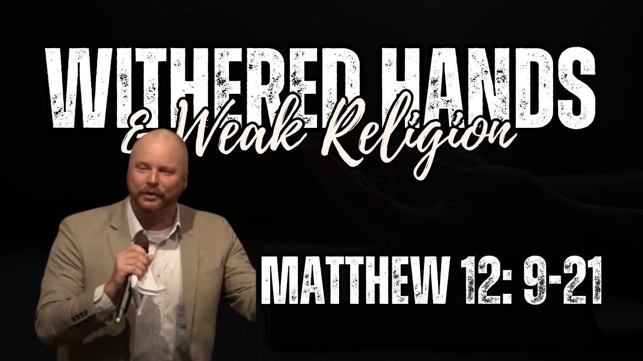 Withered Hands & Weak Religion