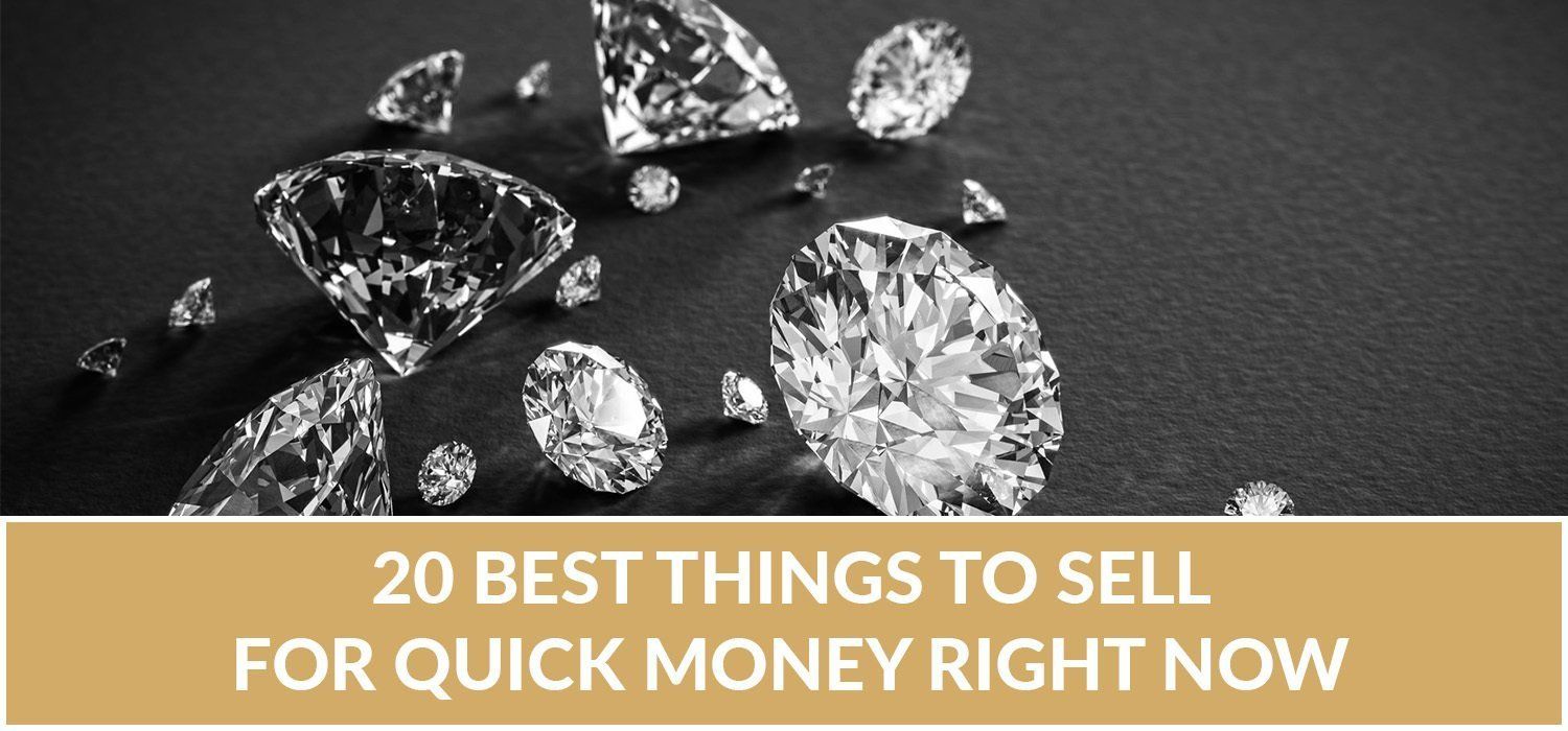 20 Best Things to Sell for Quick Money Right Now