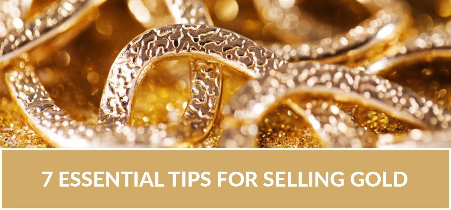 7 Essential Tips for Selling Gold