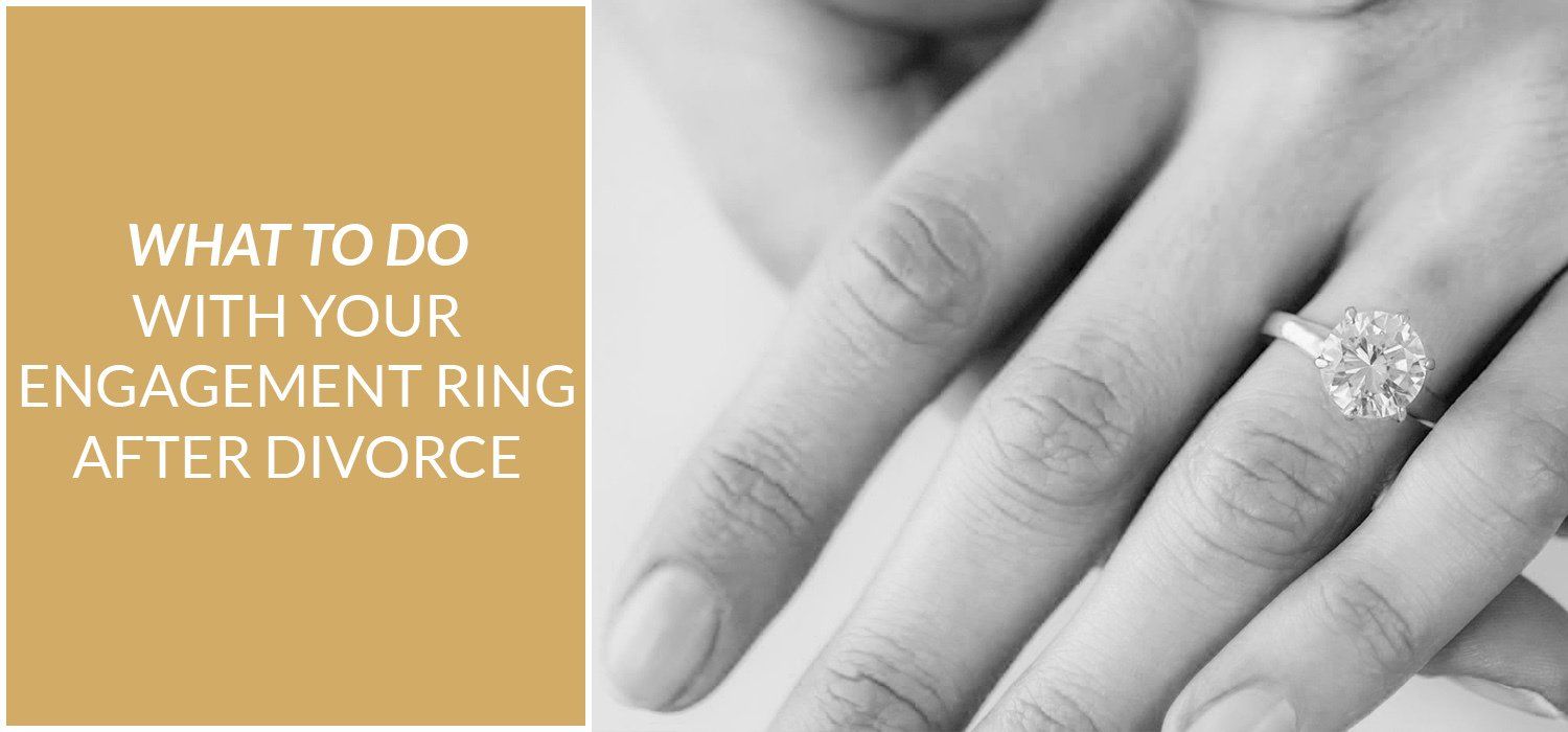 What To Do With Your Engagement Ring After Divorce