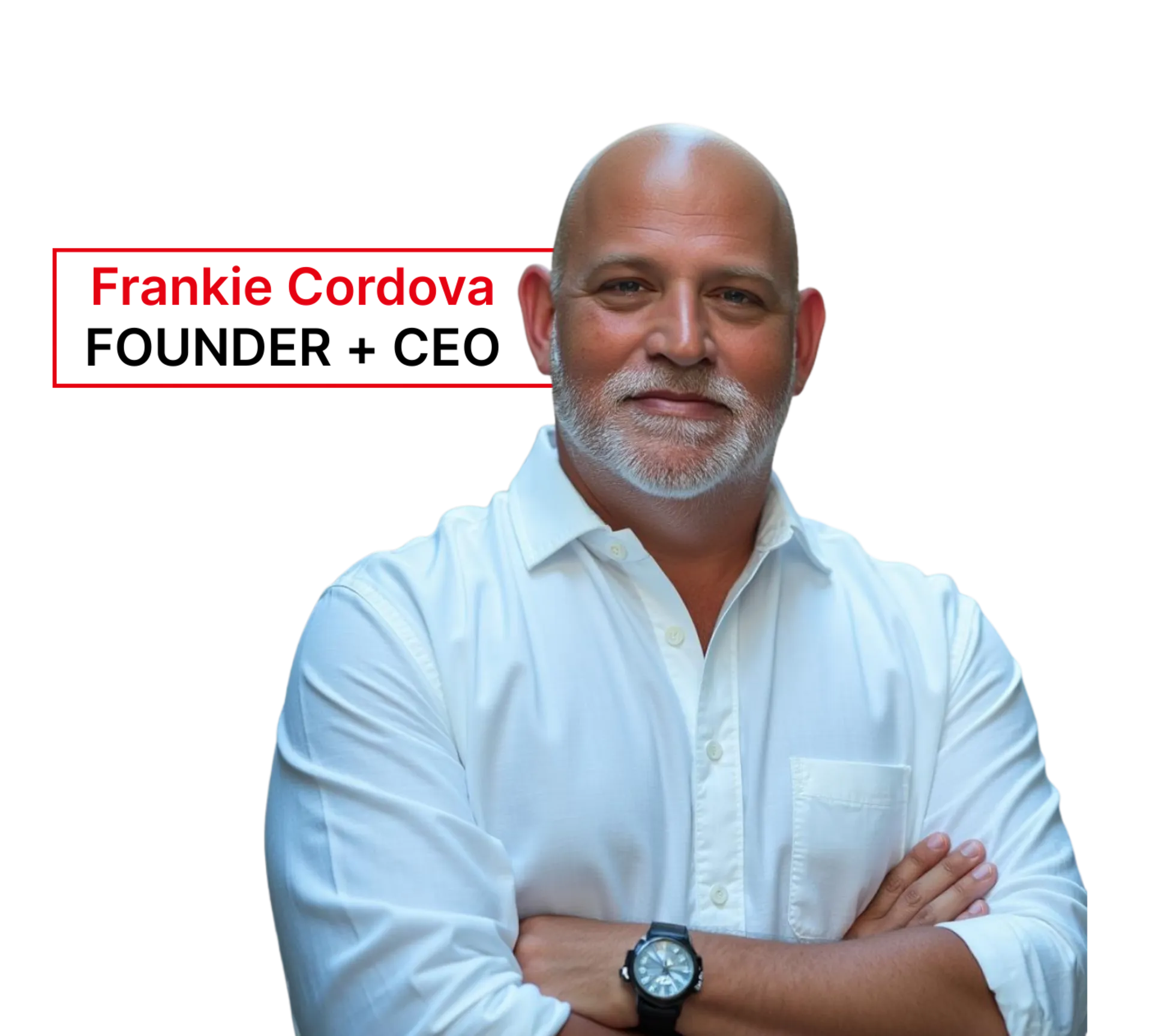 Frankie Cordova, founder/CEO, arms crossed, smiling, wearing a white shirt and watch.