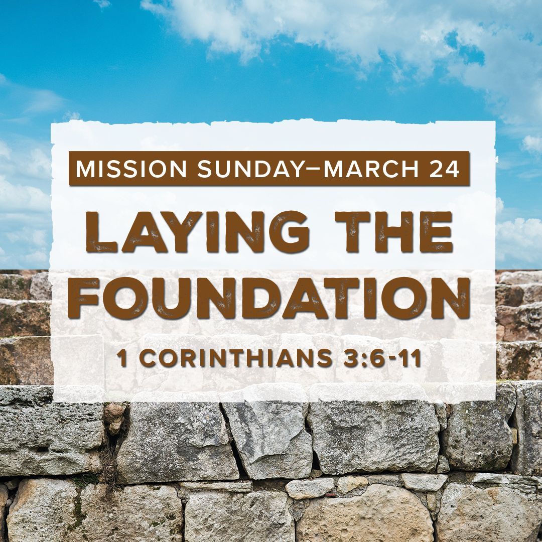 Laying theFoundation, Missions theme for Buckingham Road Church of Christ