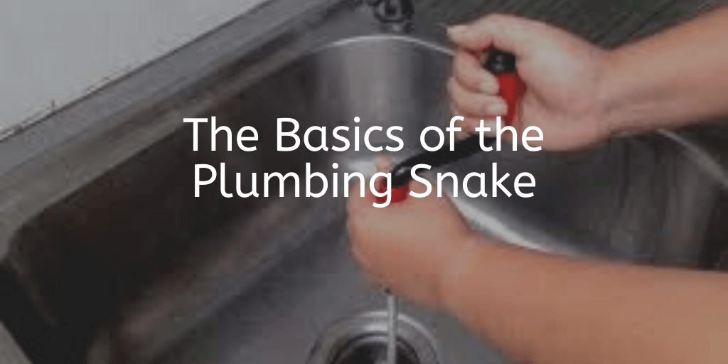 The Basics of the Plumbing Snake