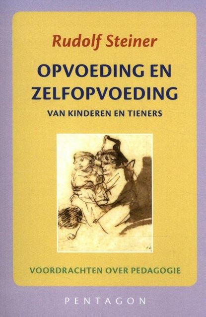 Rudolf Steiner - Opvoeding en Zelfopvoeding van kinderen en tieners