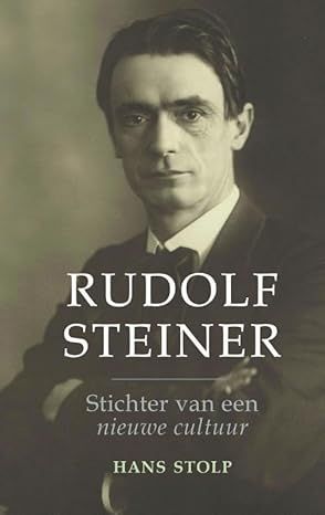 Rudolf Steiner: Stichter van een nieuwe cultuur door Hans Stolp