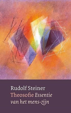Rudolf Steiner - Theosofie Essentie van het mens-zijn 