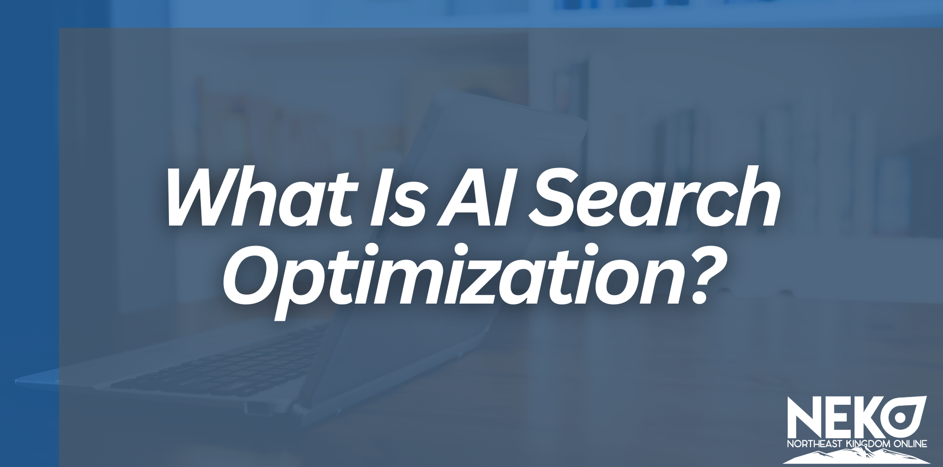 Blue title slide reading “What Is AI Search Optimization?” with NEKO logo in the corner