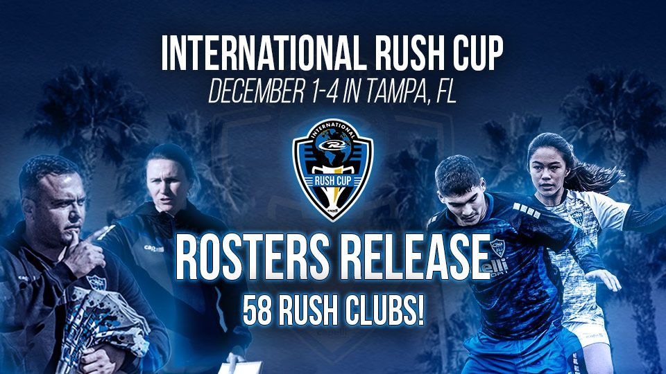 Promotional graphic: International Rush Cup, December 1-4 in Tampa, FL. Rosters released! 58 Rush clubs.