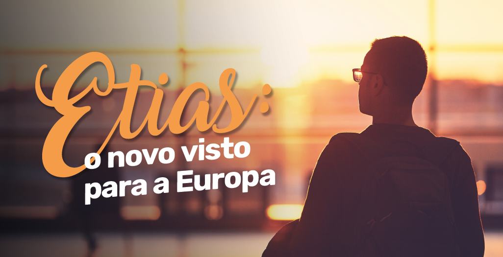 ETIAS: O Novo Visto Para A Europa