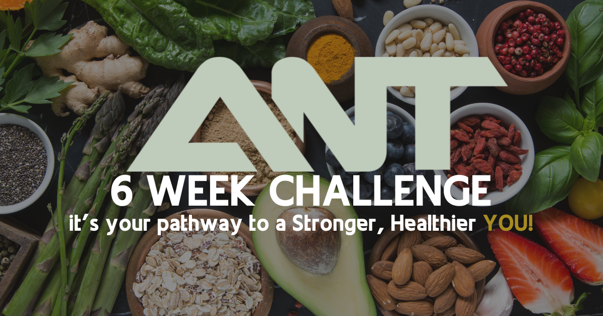 The ant 6 week challenge is a pathway to a stronger , healthier you.