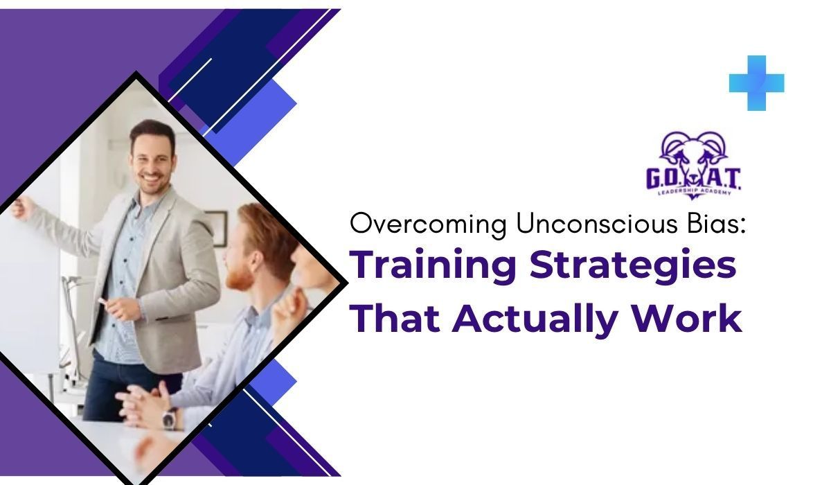 Overcoming Unconscious Bias: Training Strategies That Actually Work