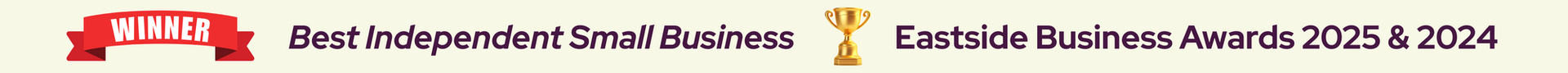 Winner – Best Independent Small Business Eastside Business Awards 2025 & 2024